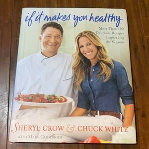 Sheryl Crow Cookbook If It‎ Makes You Healthy